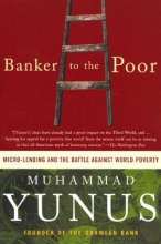 Cover art for Banker to the Poor: Micro-Lending and the Battle against World Poverty