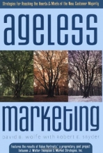 Cover art for Ageless Marketing: Strategies for Reaching the Hearts and Minds of the New Customer Majority