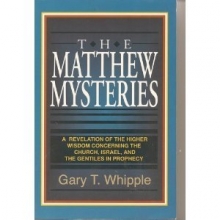 Cover art for The Matthew mysteries: A revelation of the higher wisdom concerning the Church, Israel, and the Gentiles in prophecy