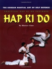 Cover art for Hap Ki Do: The Korean Martian Art of Self Defence: Practical Hap Ki Do Textbook
