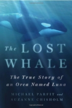 Cover art for The Lost Whale: The True Story of an Orca Named Luna