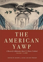 Cover art for The American Yawp: A Massively Collaborative Open U.S. History Textbook, Vol. 1: To 1877