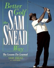 Cover art for Better Golf the Sam Snead Way: The Lessons I'Ve Learned