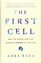 Cover art for The First Cell: And the Human Costs of Pursuing Cancer to the Last