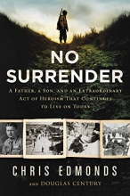 Cover art for No Surrender: A Father, a Son, and an Extraordinary Act of Heroism That Continues to Live on Today