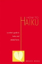 Cover art for How to Haiku: A Writer's Guide to Haiku and Related Forms