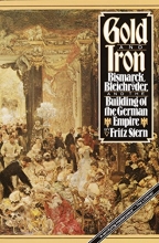 Cover art for Gold and Iron: Bismark, Bleichroder, and the Building of the German Empire