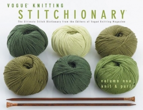 Cover art for Vogue Knitting Stitchionary Volume One: Knit & Purl: The Ultimate Stitch Dictionary from the Editors of Vogue Knitting Magazine (Vogue Knitting Stitchionary Series)