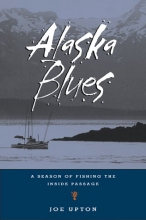 Cover art for Alaska Blues: A Season of Fishing the Inside Passage