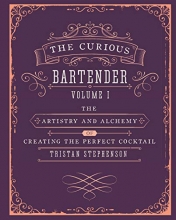 Cover art for The Curious Bartender Volume 1: The artistry and alchemy of creating the perfect cocktail