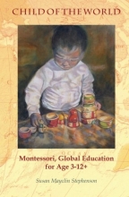 Cover art for Child of the World: Montessori, Global Education for Age 3-12+