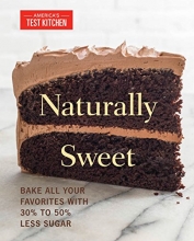 Cover art for Naturally Sweet: Bake All Your Favorites with 30% to 50% Less Sugar (America's Test Kitchen)
