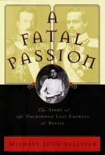 Cover art for A Fatal Passion: The Story of the Uncrowned Last Empress of Russia