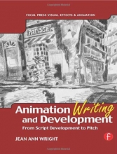 Cover art for Animation Writing and Development, : From Script Development to Pitch (Focal Press Visual Effects And Animation)