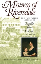Cover art for Mistress of Riversdale: The Plantation Letters of Rosalie Stier Calvert, 1795-1821 (Maryland Paperback Bookshelf)