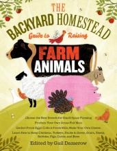 Cover art for The Backyard Homestead Guide to Raising Farm Animals: Choose the Best Breeds for Small-Space Farming, Produce Your Own Grass-Fed Meat, Gather Fresh ... Rabbits, Goats, Sheep, Pigs, Cattle, & Bees