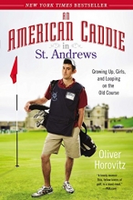 Cover art for An American Caddie in St. Andrews: Growing Up, Girls, and Looping on the Old Course