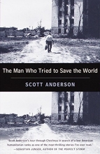 Cover art for The Man Who Tried to Save the World: The Dangerous Life and Mysterious Disappearance of an American Hero