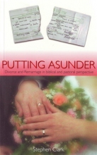 Cover art for Putting Asunder - Divorce and Remarriage in Biblical and Pastoral Perspective