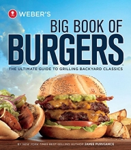 Cover art for Weber's Big Book of Burgers: The Ultimate Guide to Grilling Backyard Classics