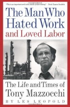 Cover art for The Man Who Hated Work and Loved Labor: The Life and Times of Tony Mazzocchi