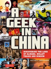Cover art for A Geek in China: Discovering the Land of Alibaba, Bullet Trains and Dim Sum (Geek In...guides)