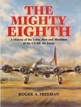 Cover art for The Mighty Eighth: A History of the Units, Men and Machines of the US 8th Air Force [Hardcover]