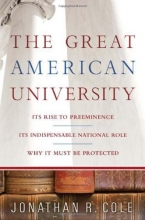 Cover art for The Great American University: Its Rise to Preeminence, Its Indispensable National Role, Why It Must Be Protected