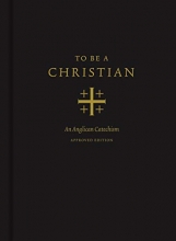 Cover art for To Be a Christian: An Anglican Catechism (Approved Edition)