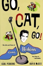Cover art for Go Cat Go!: The Life and Times of Carl Perkins