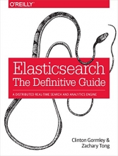 Cover art for Elasticsearch: The Definitive Guide: A Distributed Real-Time Search and Analytics Engine