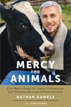 Cover art for Mercy For Animals: One Man's Quest to Inspire Compassion and Improve the Lives of Farm Animals