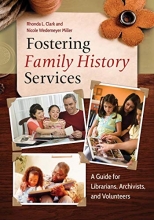 Cover art for Fostering Family History Services: A Guide for Librarians, Archivists, and Volunteers