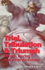 Cover art for Trial, Tribulation & Triumph: Before, During, and After Antichrist