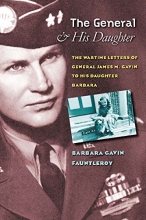 Cover art for The General and His Daughter: The War Time Letters of General James M. Gavin to his Daughter Barbara (World War II: The Global, Human, and Ethical Dimension)