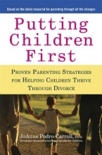 Cover art for Putting Children First: Proven Parenting Strategies for Helping Children Thrive Through Divorce