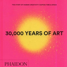Cover art for 30,000 Years of Art : The Story of Human Creativity across Time and Space (mini format - includes 600 of the worlds greatest works)