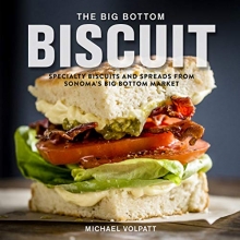 Cover art for The Big Bottom Biscuit: Specialty Biscuits and Spreads from Sonoma's Big Bottom Market