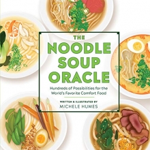 Cover art for The Noodle Soup Oracle: Hundreds of Possibilities for the World's Favorite Comfort Food