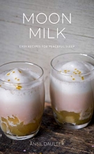 Cover art for Moon Milk: Easy Recipes for Peaceful Sleep