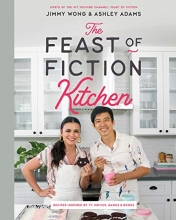 Cover art for The Feast of Fiction Kitchen: Recipes Inspired by TV, Movies, Games & Books
