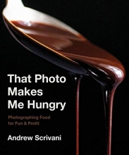 Cover art for That Photo Makes Me Hungry: Photographing Food for Fun & Profit