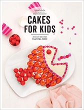 Cover art for Cakes for Kids: 40 Easy Recipes That Will Wow!