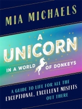 Cover art for A Unicorn in a World of Donkeys: A Guide to Life for All the Exceptional, Excellent Misfits Out There