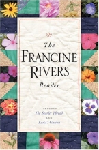 Cover art for The Francine Rivers Reader (Includes the Scarlet Thread and Leota's Garden)