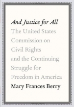Cover art for And Justice for All: The United States Commission on Civil Rights and the Continuing Struggle for Freedom in America