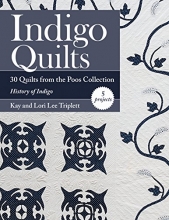 Cover art for Indigo Quilts: 30 Quilts from the Poos Collection - History of Indigo - 5 Projects