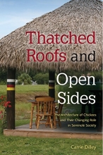 Cover art for Thatched Roofs and Open Sides: The Architecture of Chickees and Their Changing Role in Seminole Society (Florida Quincentennial)