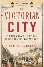 Cover art for The Victorian City: Everyday Life in Dickens' London