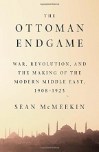 Cover art for The Ottoman Endgame: War, Revolution, and the Making of the Modern Middle East, 1908-1923